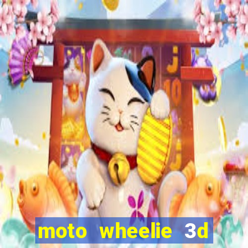 moto wheelie 3d dinheiro infinito 2024